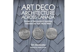 Art Deco Architecture Across Canada: Stories of the country's buildings between the two World Wars