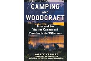 Camping and Woodcraft: A Handbook for Vacation Campers and Travelers in the Woods