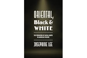 Oriental, Black, and White: The Formation of Racial Habits in American Theater