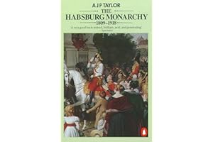 The Habsburg Monarchy 1809-1918: A History of the Austrian Empire and Austria-Hungary