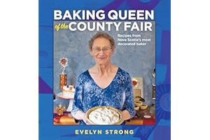 Baking Queen of the County Fair: Recipes from Nova Scotia’s most decorated baker