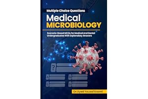 Multiple Choice Questions in Medical Microbiology: Scenario-Based MCQs for Medical And Dental Undergraduates With Explanatory