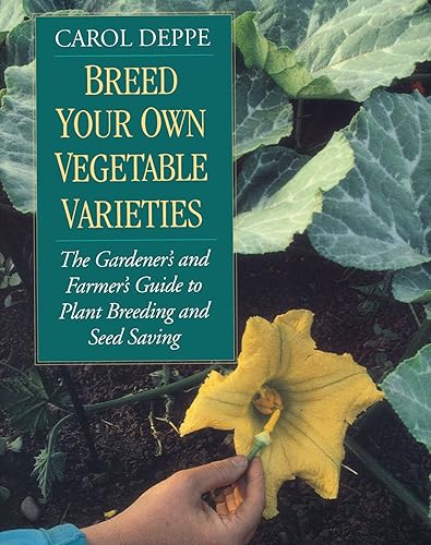 Download Breed Your Own Vegetable Varieties: The Gardener's & Farmer's Guide to Plant Breeding & Seed Saving PDF