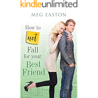 How to Not Fall for Your Best Friend: A Sweet and Humorous Romance book cover