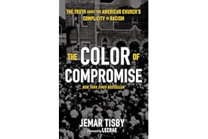 The Color of Compromise: The Truth about the American Church’s Complicity in Racism