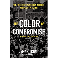 The Color of Compromise: The Truth about the American Church’s Complicity in Racism book cover The Color of Compromise: The Truth about the American Church’s Complicity in Racism book cover