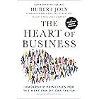The Heart of Business: Leadership Principles for the Next Era of Capitalism