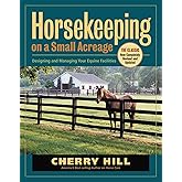 Horsekeeping on a Small Acreage: Designing and Managing Your Equine Facilities