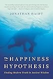 The Happiness Hypothesis: Finding Modern Truth in Ancient Wisdom