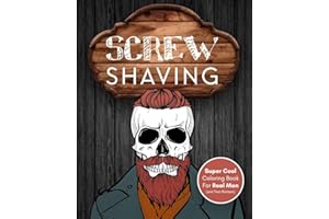 Screw Shaving!: Super Cool Coloring Book For Men (With Funny Barber Quotes) | Skull Adult Coloring Book For Real Men (Cussing Coloring Books For Real Men and Women)