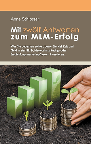 Download Mit zwölf Antworten zum MLM-Erfolg: Was Sie bedenken sollten, bevor Sie viel Zeit und Geld in ein MLM-, Networkmarketing- oder Empfehlungsmarketing-System investieren. (German Edition) PDF