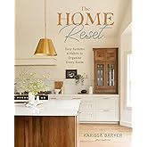 The Home Reset: Easy Systems and Habits to Organize Every Room