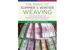 The Magic of Summer and Winter Weaving: * 51 Hand Towel Patterns with Imaginative Images for Every Occasion * For Jack Looms 