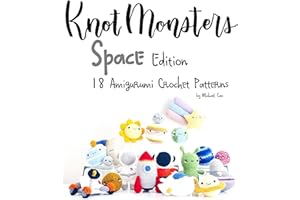 Knotmonsters: Space edition: 18 Amigurumi Crochet Patterns
