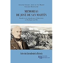 Memorias de José de San Martín: Basado en lo relatado por el Libertador en Boulogne-sur-Mer (Entendiendo la Historia nº 1) (Spanish Edition) May 18, 2018