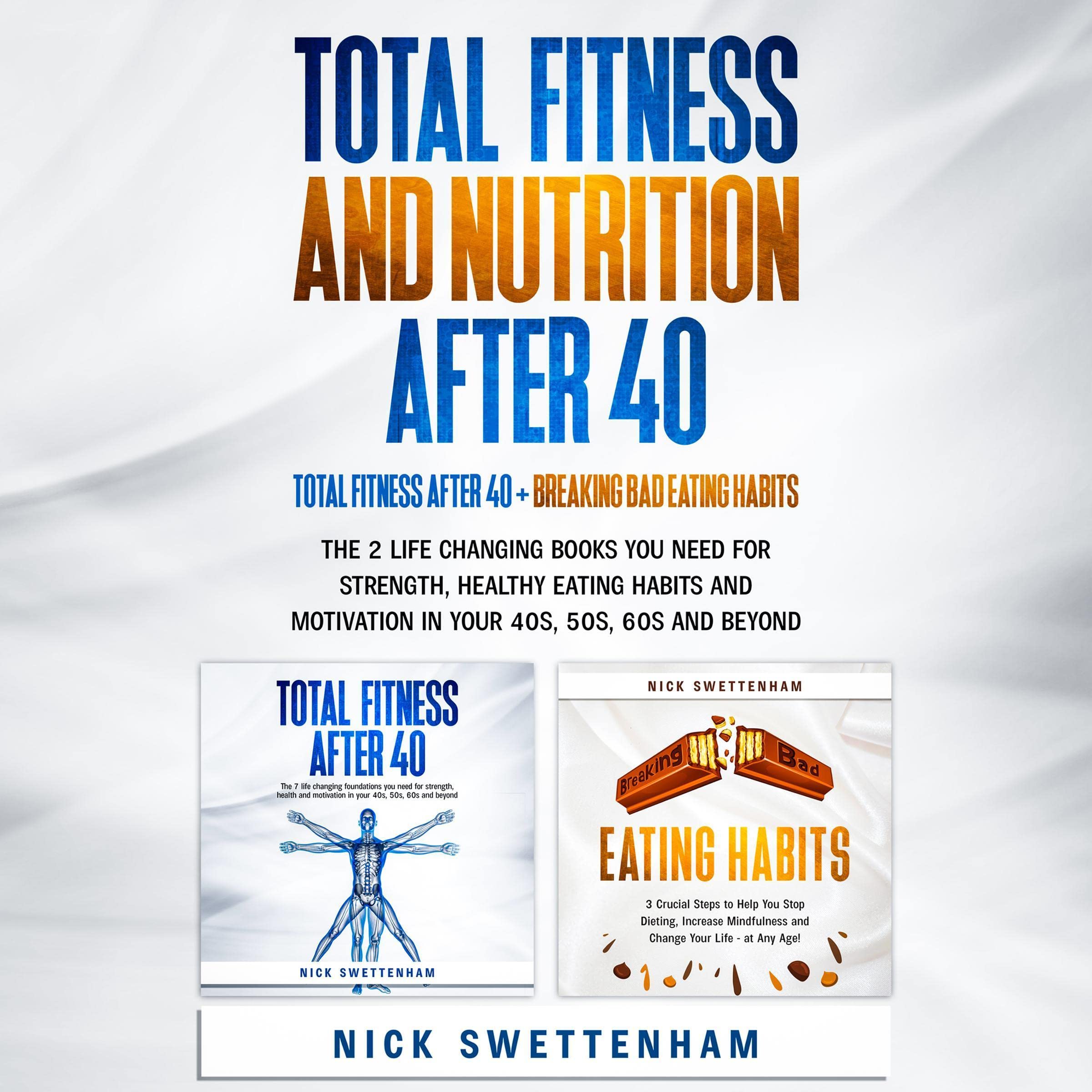 Total Fitness and Nutrition After 40: The 2 Life Changing Books You Need for Strength, Healthy Eating Habits and Motivation in Your 40s, 50s, 60s and Beyond Total Fitness and Nutrition After 40: The 2 Life Changing Books You Need for Strength, Healthy Eating Habits and Motivation in Your 40s, 50s, 60s and Beyond Total Fitness and Nutrition After 40: The 2 Life Changing Books You Need for Strength, Healthy Eating Habits and Motivation in Your 40s, 50s, 60s and Beyond Audible Audiobook Kindle Paperback