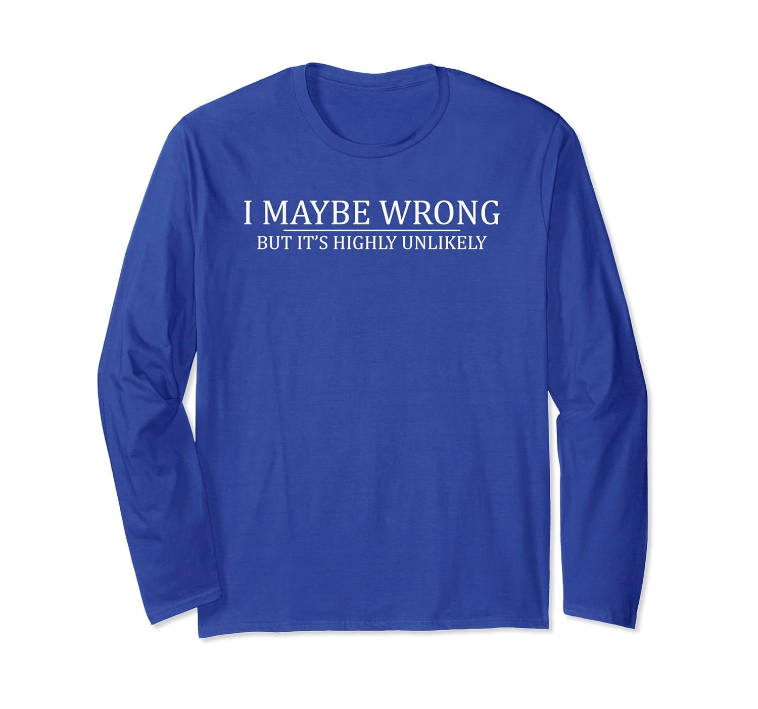 I maybe wrong but it's highly unlikely Long Sleeve Shirt-anz