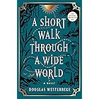 A Short Walk Through a Wide World: A Novel