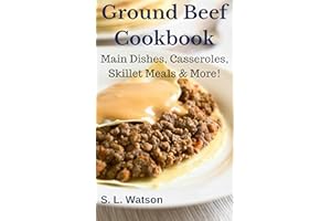 Ground Beef Cookbook: Main Dishes, Casseroles, Skillet Meals & More! (Southern Cooking Recipes)
