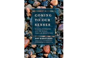 Coming to Our Senses: Healing Ourselves and the World Through Mindfulness