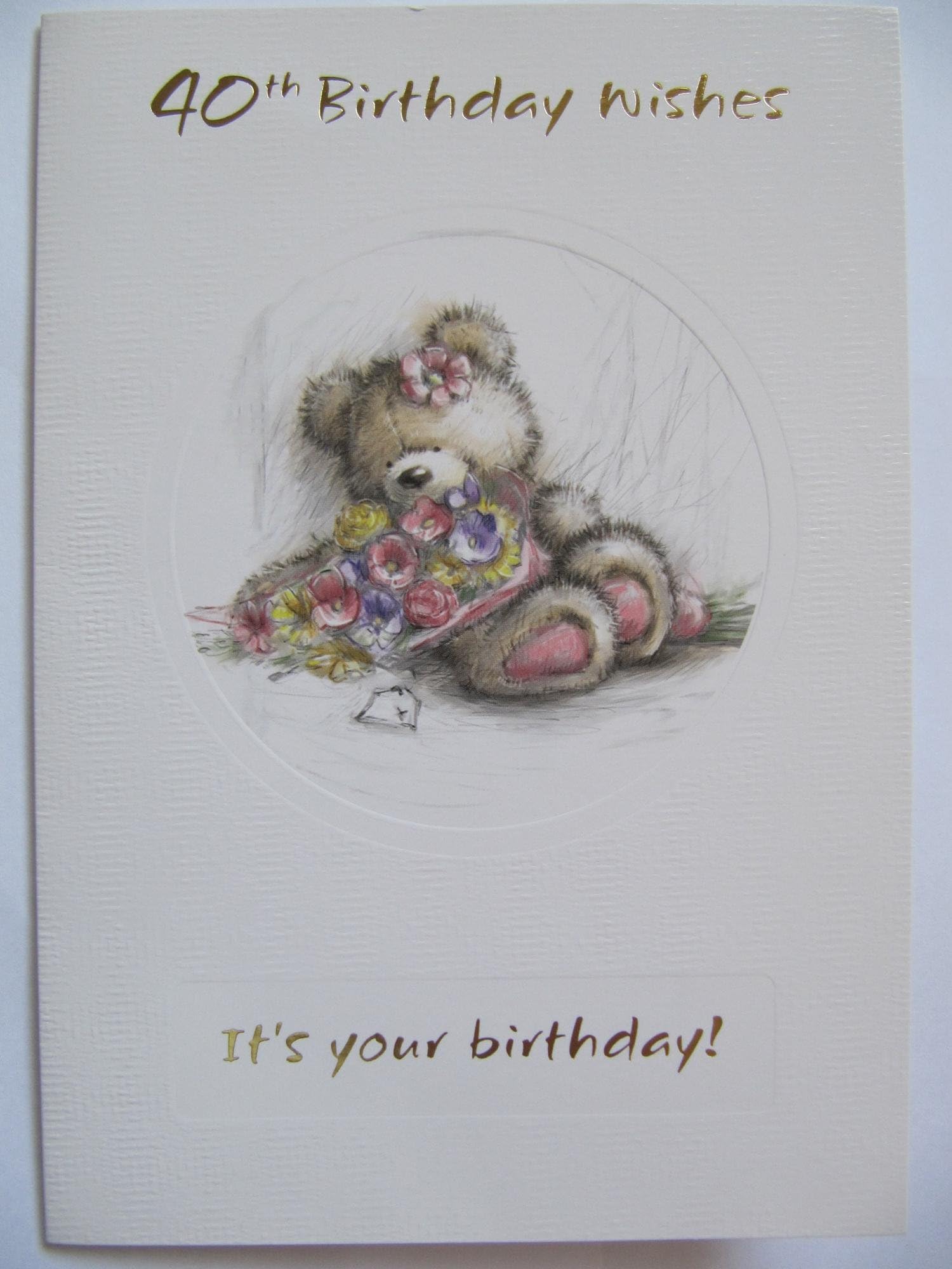 LOVELY CUTE TEDDY BEAR BOUQUET OF FLOWERS 40TH BIRTHDAY GREETING CARD