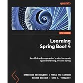 Learning Spring Boot 4: Simplify the development of production-grade applications using Java and Spring