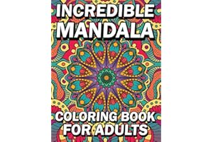 Incredible Mandala Coloring Book For Adults: Stunning intricate designs to calm your mind and focus your thoughts