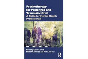 Psychotherapy for Prolonged and Traumatic Grief: A Guide for Mental Health Professionals