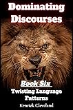 Twisting Language Patterns: Dominating Discourses