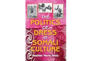 The Politics of Dress in Somali Culture (African Expressive Cultures)