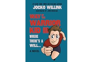 Way of the Warrior Kid 3: Where there's a Will... #1 Self Empowerment Book for Kids!