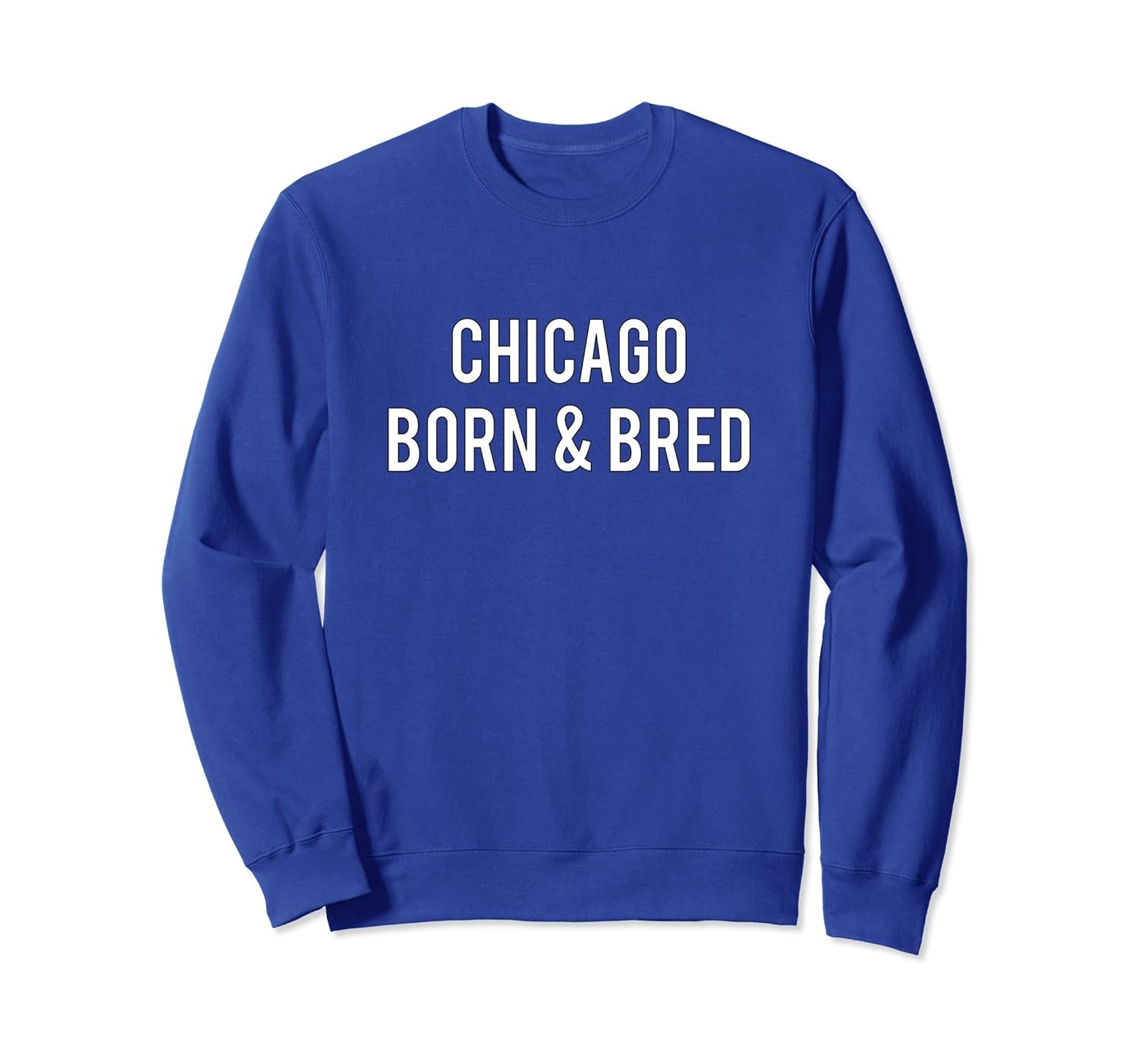 Chicago Born and Bred Chi-town Fan Baseball Love Sweatshirt-anz