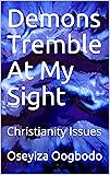 Demons Tremble At My Sight: Christianity Issues