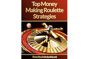 Roulette Junkie - How To Win at Roulette and other Money Making Roulette Strategies!: The refreshingly honest roulette strate