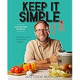 Keep It Simple, Y'all: Easy Dinners from Your Barefoot Neighbor: A Cookbook