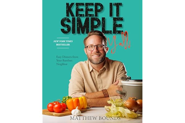 Keep It Simple, Y'all: Easy Dinners from Your Barefoot Neighbor: A Cookbook