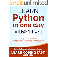Python: Learn Python in One Day and Learn It Well. Python for Beginners with Hands-on Project. (Learn Coding Fast with Hands-On Project Book 1)