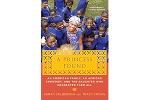 A Princess Found: An American Family, an African Chiefdom, and the Daughter Who Connected Them All