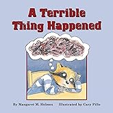 A Terrible Thing Happened: A Story for Children Who Have Witnessed Violence or Trauma