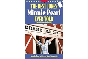 The Best Jokes Minnie Pearl Ever Told: (Plus some that she overheard!)