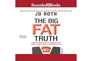 The Big Fat Truth: The Behind-the-Scenes Secret to Weight Loss