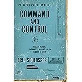 Command and Control: Nuclear Weapons, the Damascus Accident, and the Illusion of Safety