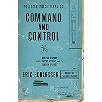 Command and Control: Nuclear Weapons, the Damascus Accident, and the Illusion of Safety