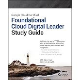 Google Cloud Certified Cloud Digital Leader Study Guide (Sybex Study Guide)