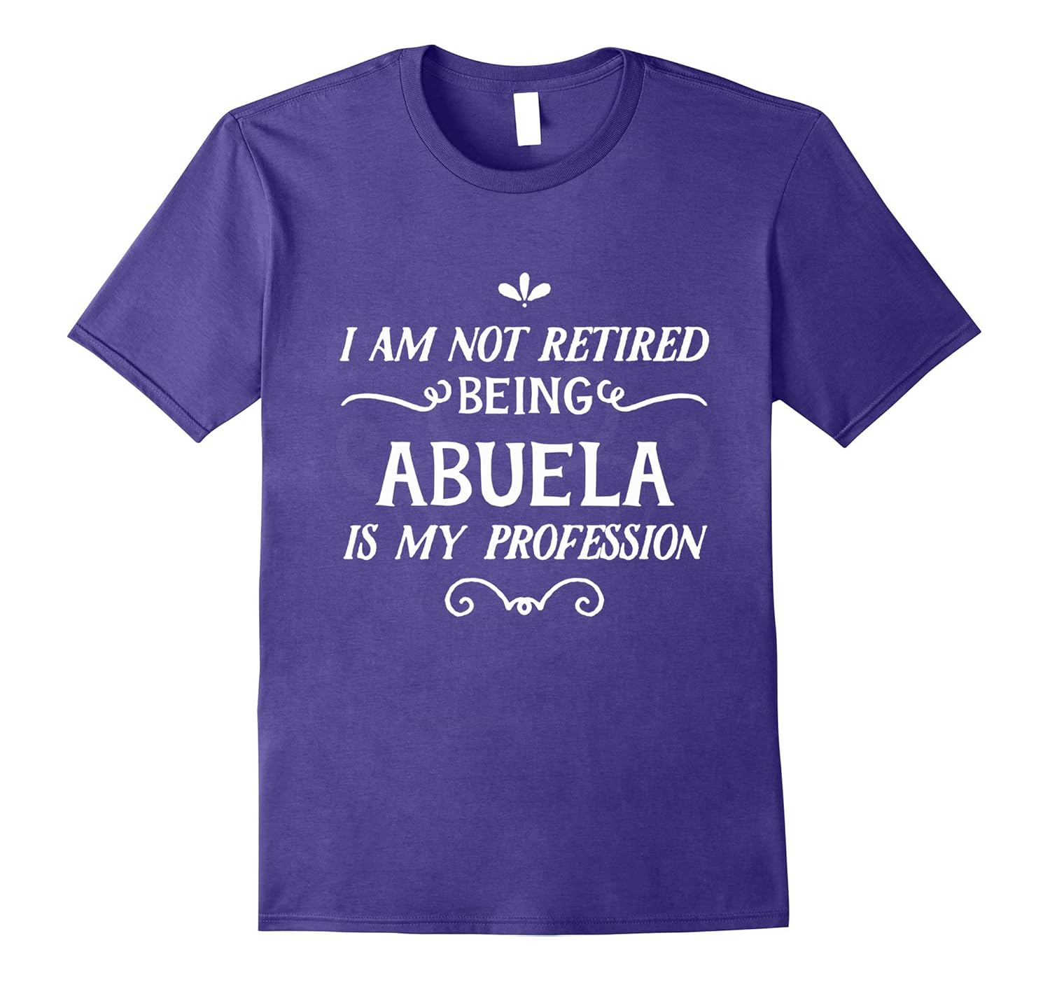 I'm Not Retired I'm Abuela Grandma Retirement Gift T-Shirt-ANZ