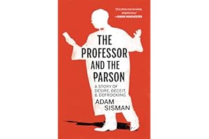 The Professor and the Parson: A Story of Desire, Deceit, and Defrocking