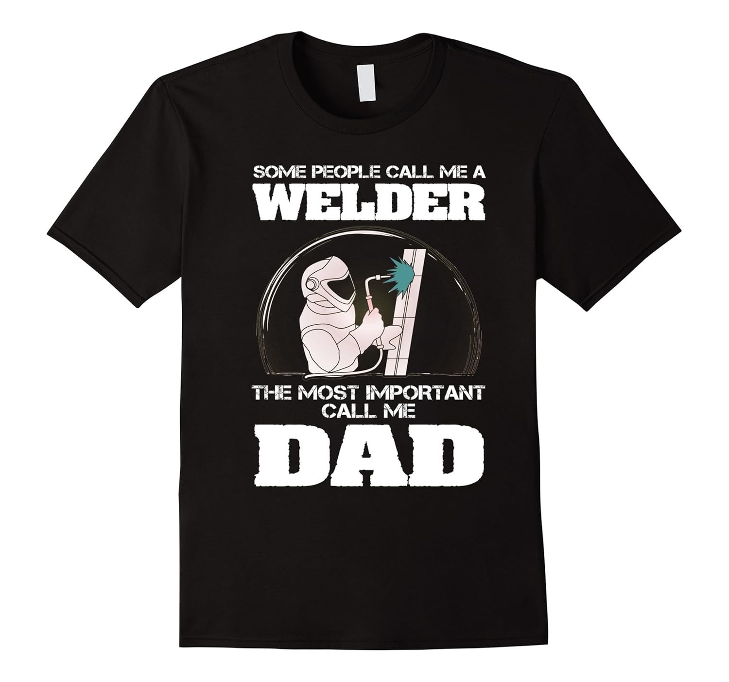 Call Me Welder Dad T shirt | Funny Welder T shirt For Mens-anz