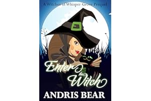 Enter the Witch: A Cozy Paranormal Mystery (Witches of Whisper Grove Book 1)