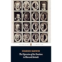 The Expression of the Emotions in Man and Animals (Penguin Classics)