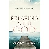 Relaxing with God: The Neglected Spiritual Discipline